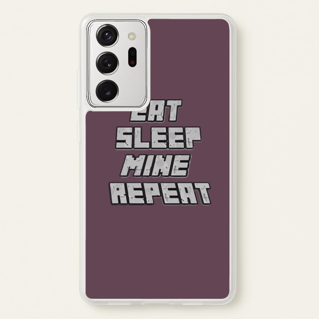 Eat Sleep Mine Repeat - Minecraft Phone Case for Galaxy Note 20 Ultra