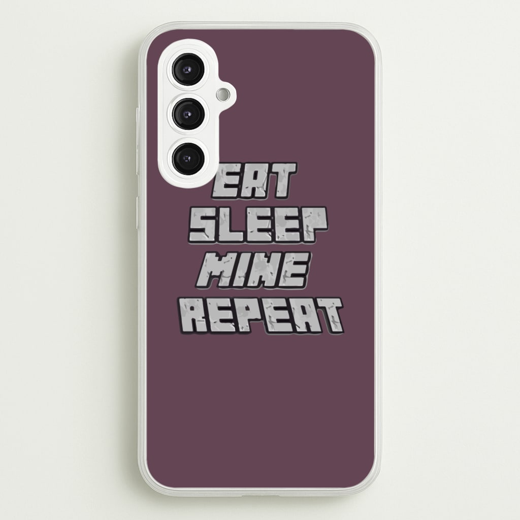 Eat Sleep Mine Repeat - Minecraft Phone Case for Galaxy S23FE