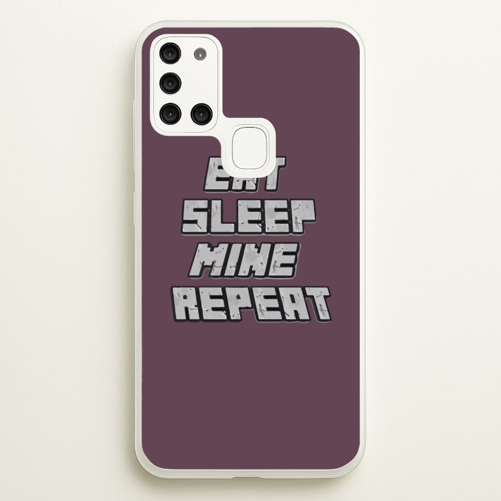 Eat Sleep Mine Repeat - Minecraft Phone Case for Galaxy A21s