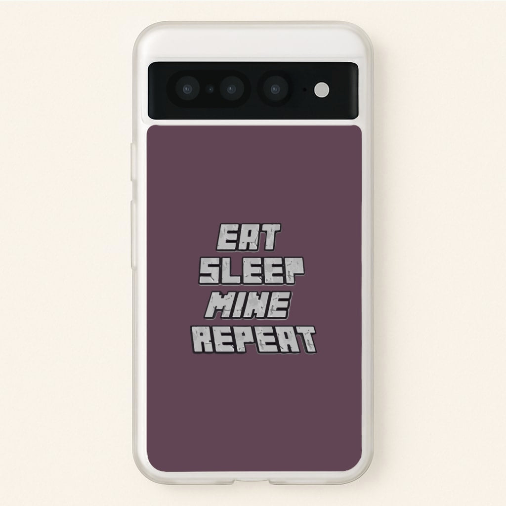 Eat Sleep Mine Repeat - Minecraft Phone Case for Google Pixel 7 Pro