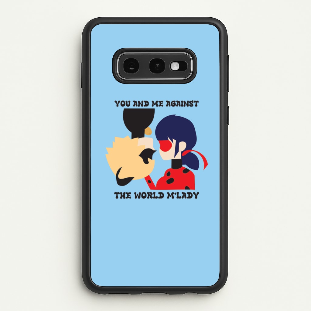 You And Me Against The World M'lady - Miraculous Phone Case for Galaxy S10e
