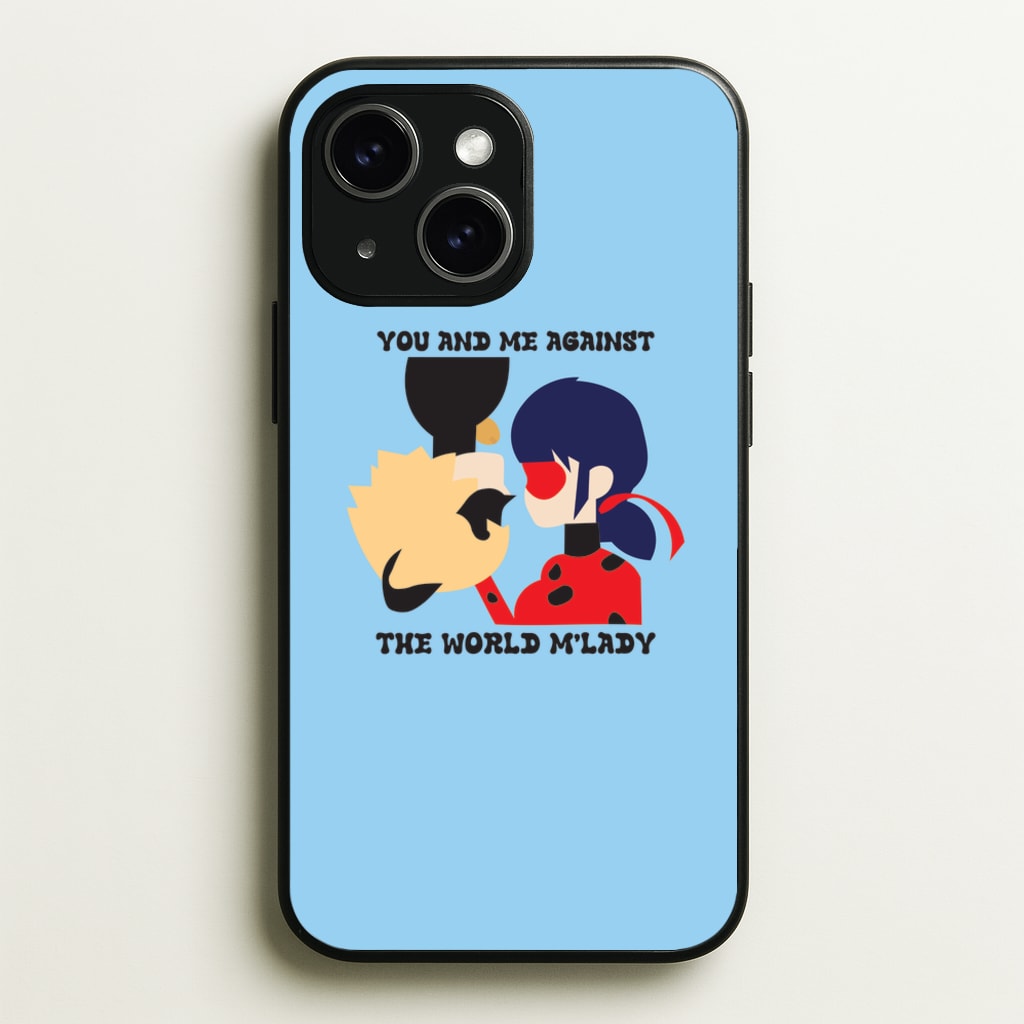 You And Me Against The World M'lady - Miraculous Phone Case for iPhone 15
