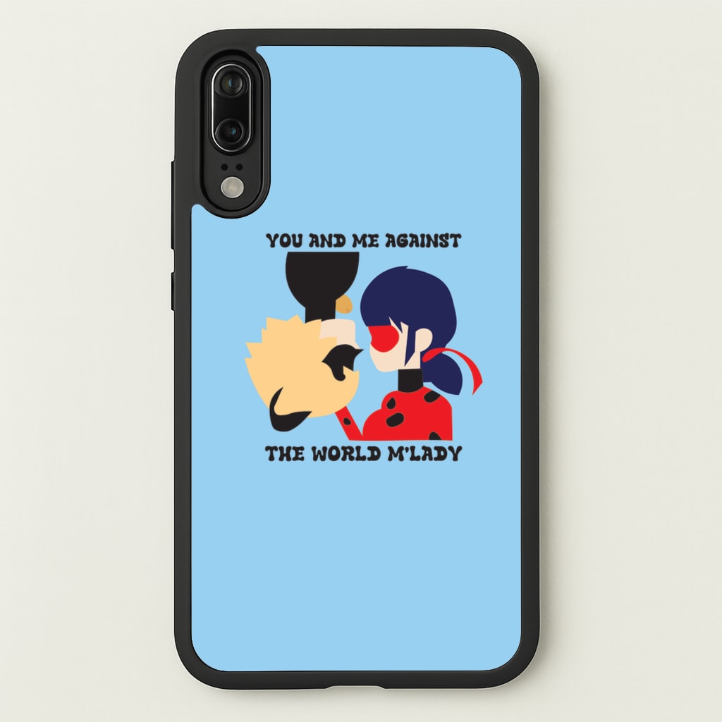 You And Me Against The World M'lady - Miraculous Phone Case for Huawei P20