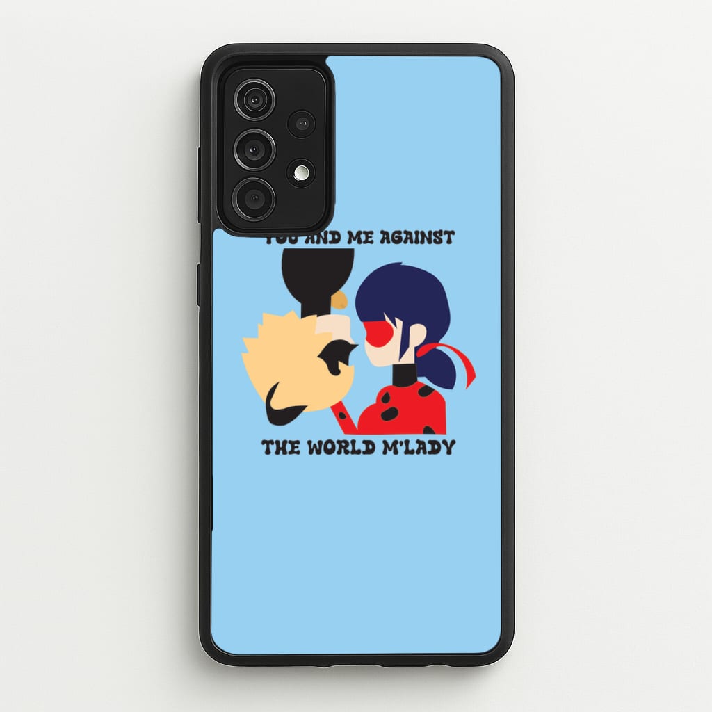 You And Me Against The World M'lady - Miraculous Phone Case for Galaxy A52 / A52s