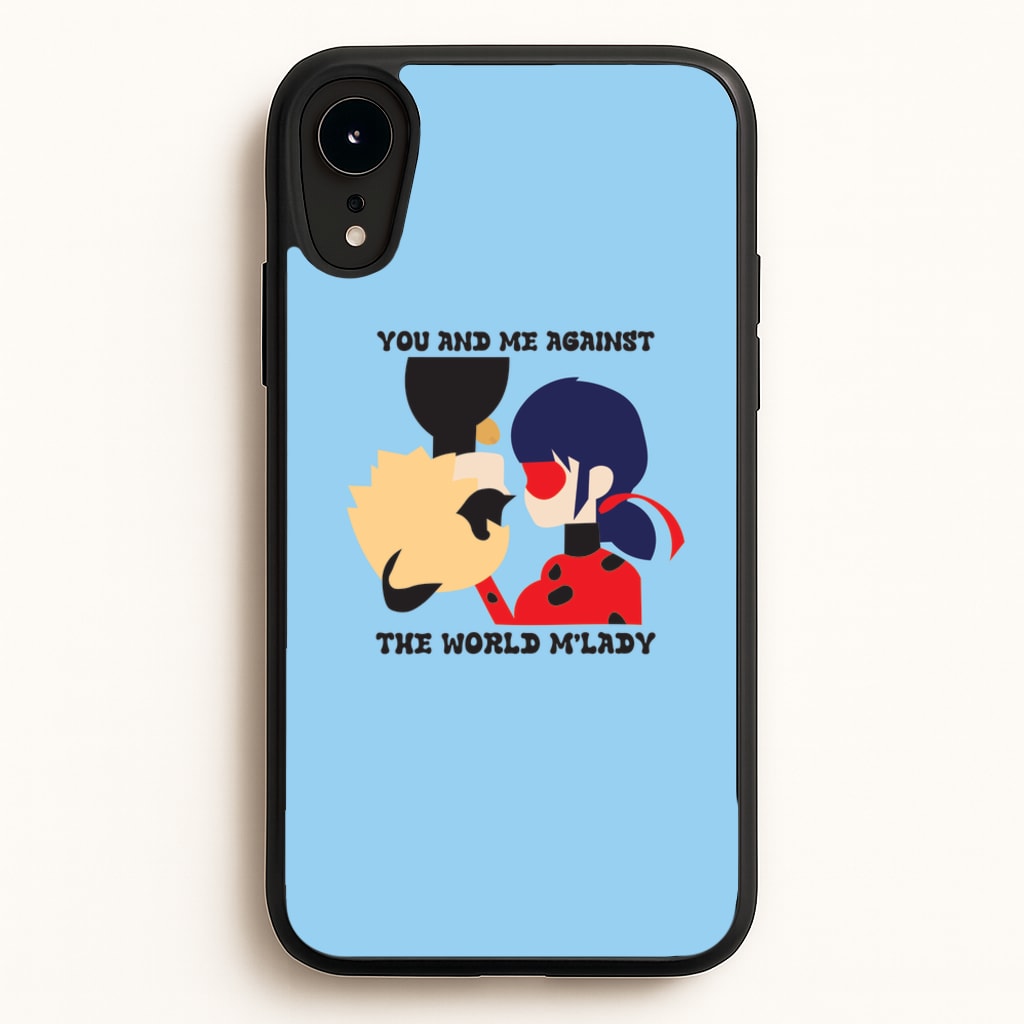 You And Me Against The World M'lady - Miraculous Phone Case for iPhone XR