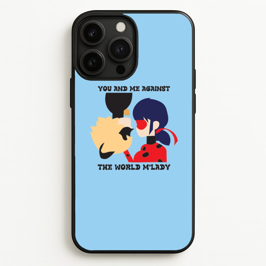 You And Me Against The World M'lady - Miraculous Phone Case for iPhone 13 Pro Max