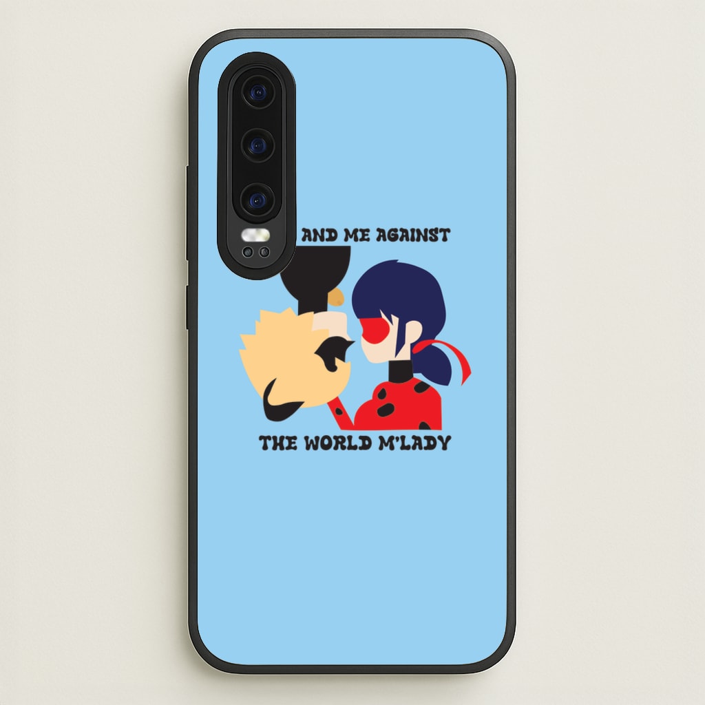 You And Me Against The World M'lady - Miraculous Phone Case for Huawei P30