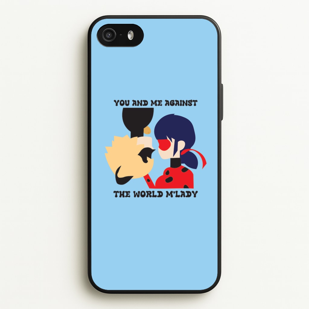 You And Me Against The World M'lady - Miraculous Phone Case for iPhone 5 / 5s / SE 2016
