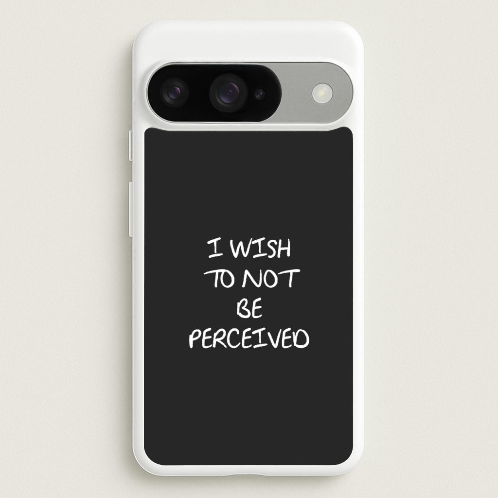 I Wish To Not Be Perceived Phone Case for Google Pixel 10 / 10 Pro