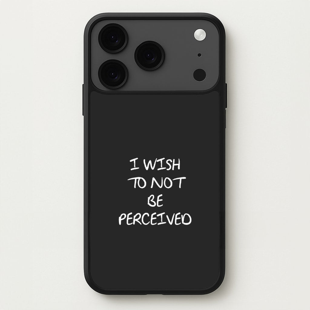 I Wish To Not Be Perceived Phone Case for iPhone 17 Pro