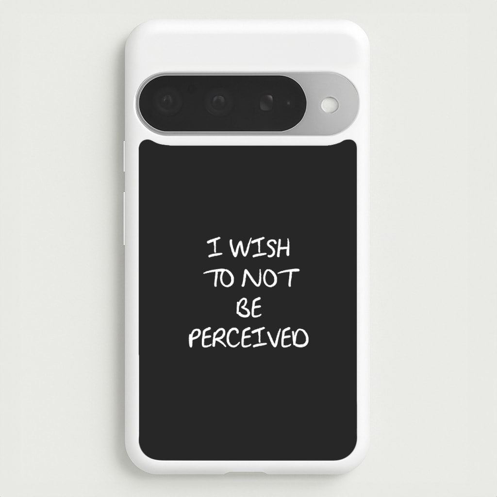 I Wish To Not Be Perceived Phone Case for Google Pixel 10 Pro XL