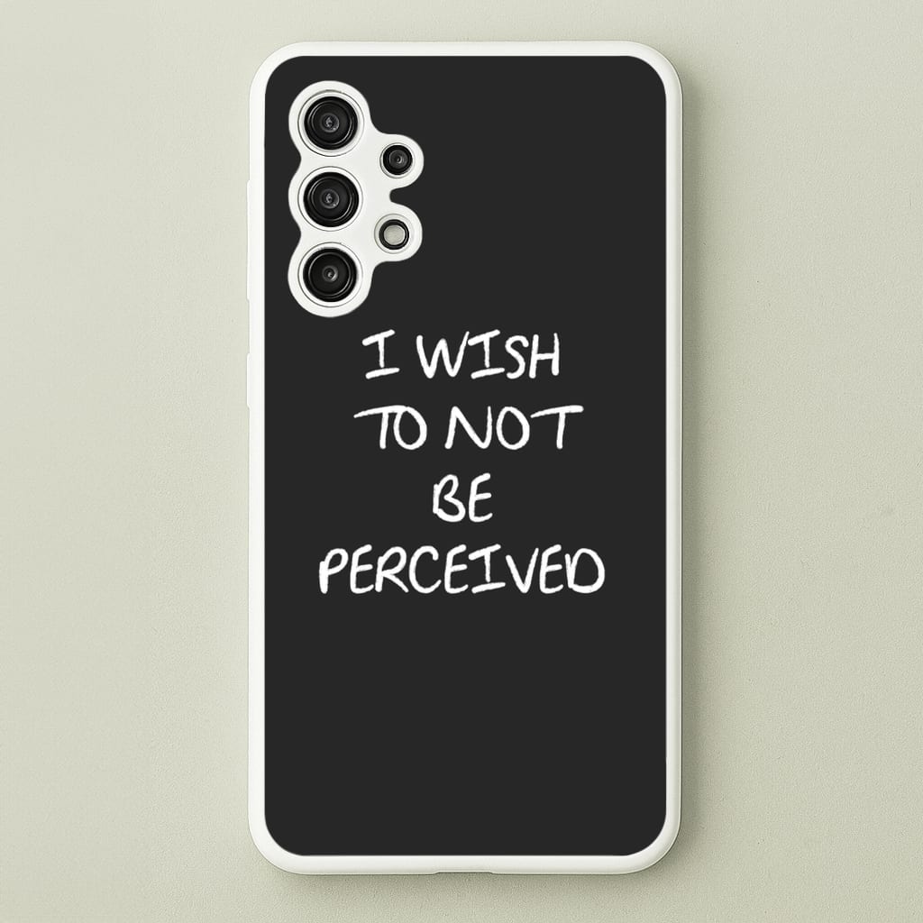 I Wish To Not Be Perceived  - Melanie Martinez Phone Case for Galaxy A13