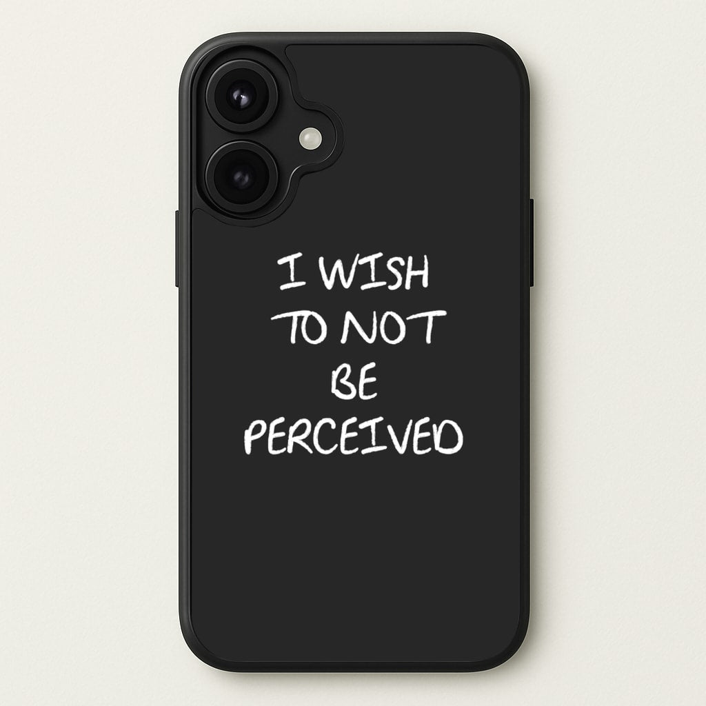 I Wish To Not Be Perceived Phone Case for iPhone 17