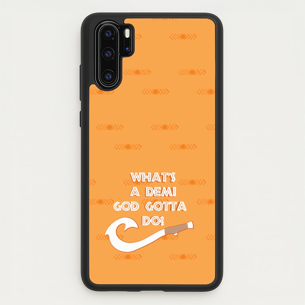 What's A Demi God - Moana Phone Case for Huawei P30 Pro