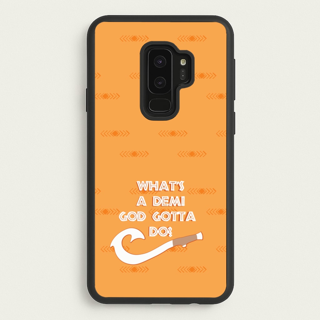 What's A Demi God - Moana Phone Case for Galaxy S9 Plus