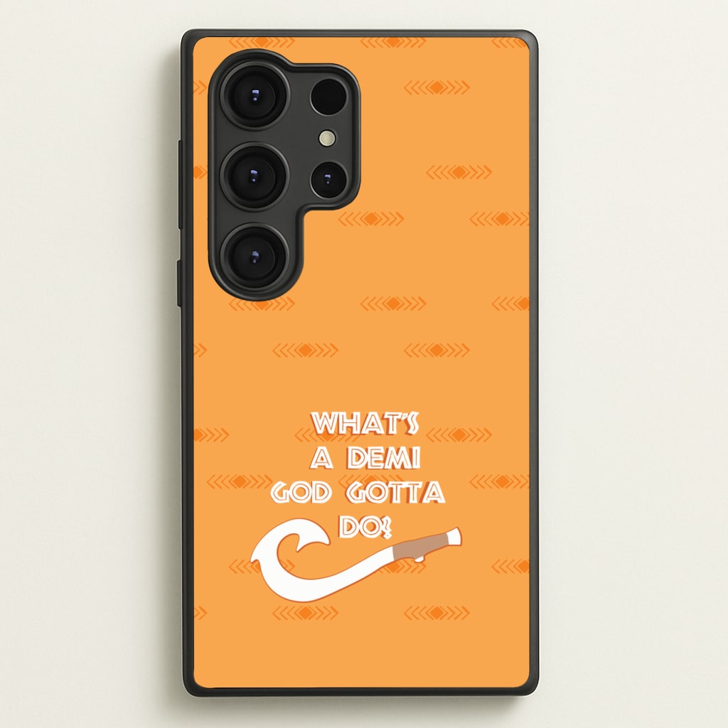 What's A Demi God - Moana Phone Case for Galaxy S25 Ultra