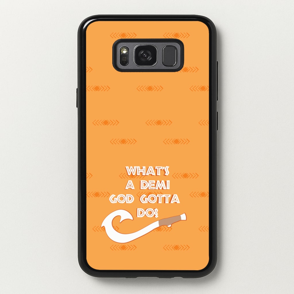 What's A Demi God - Moana Phone Case for Galaxy S8 Plus