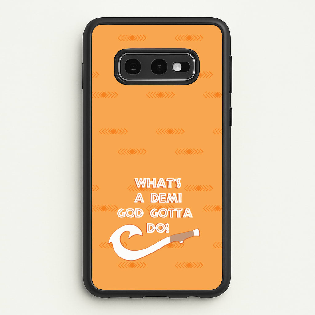 What's A Demi God - Moana Phone Case for Galaxy S10e