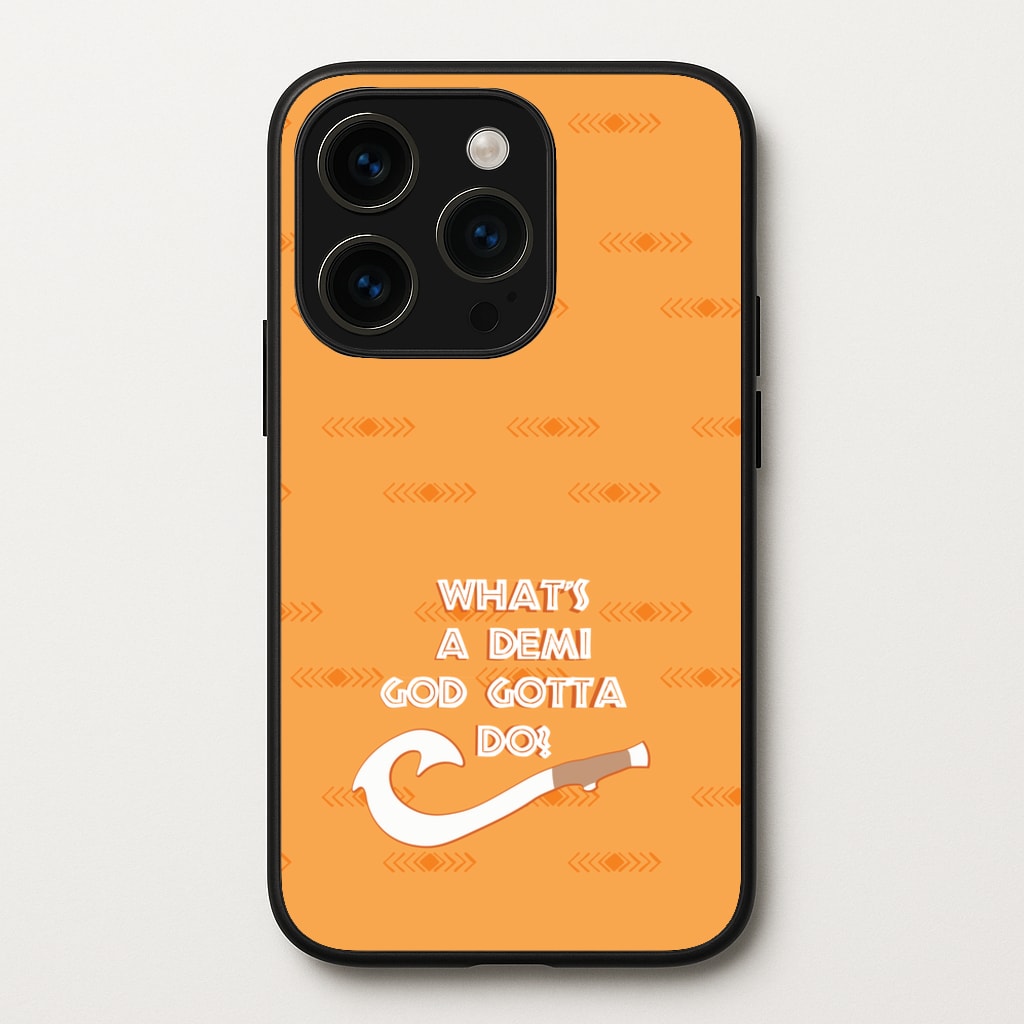 What's A Demi God - Moana Phone Case for iPhone 15 Pro Max