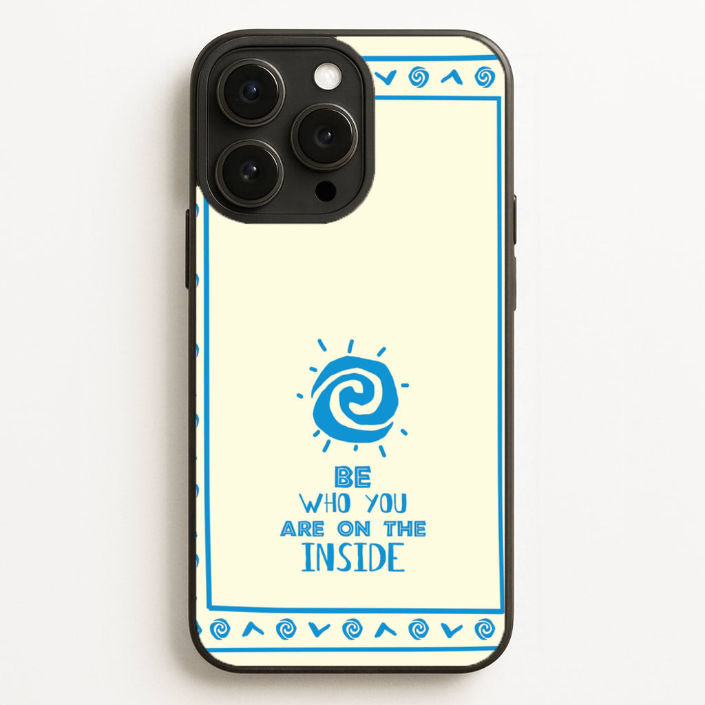 Be Who You - Moana Phone Case for iPhone 16 Pro Max