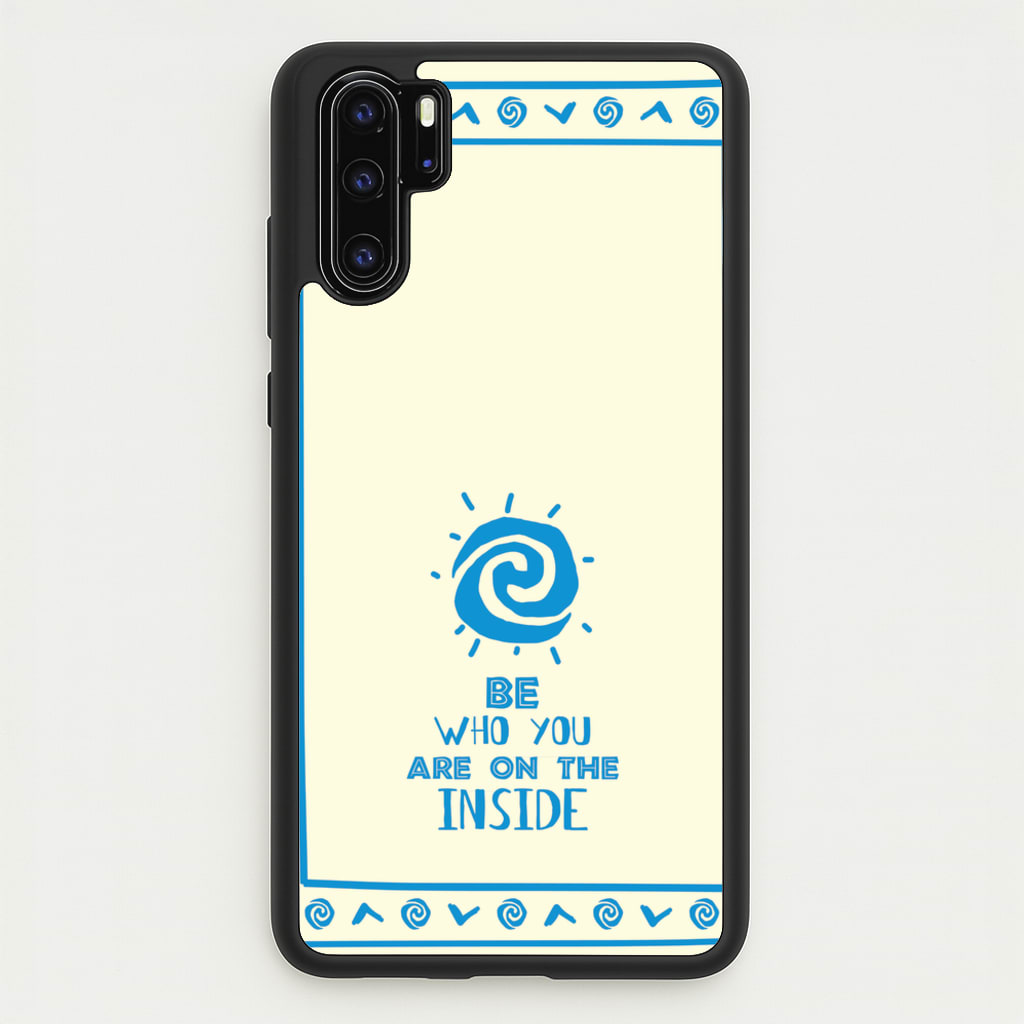 Be Who You - Moana Phone Case for Huawei P30 Pro