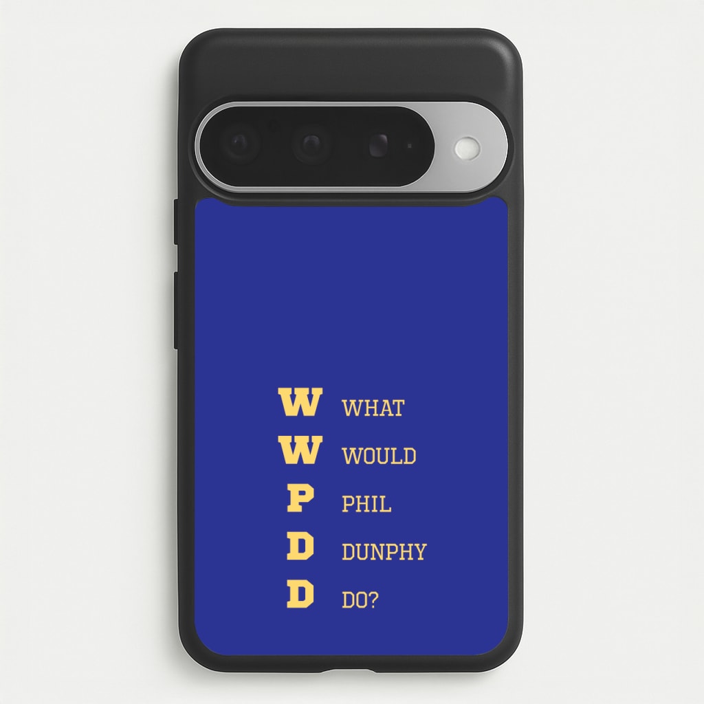 What Would Phil Do? Phone Case for Google Pixel 10 Pro XL