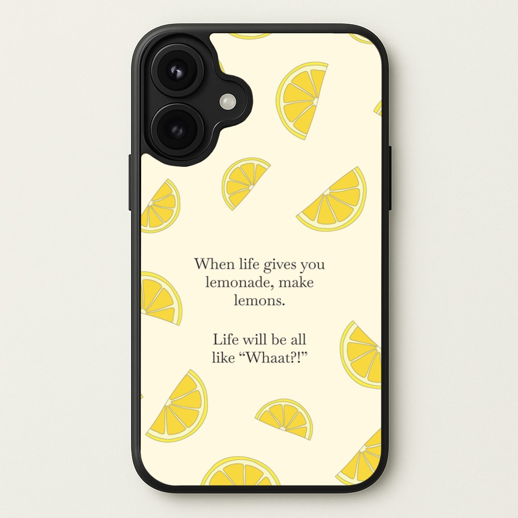 When Life Gives You Lemonade, Make Lemons Phone Case for iPhone 17