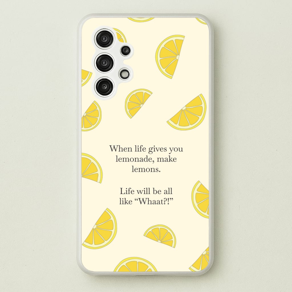 When Life Gives You Lemonade, Make Lemons - Modern Family Phone Case for Galaxy A13