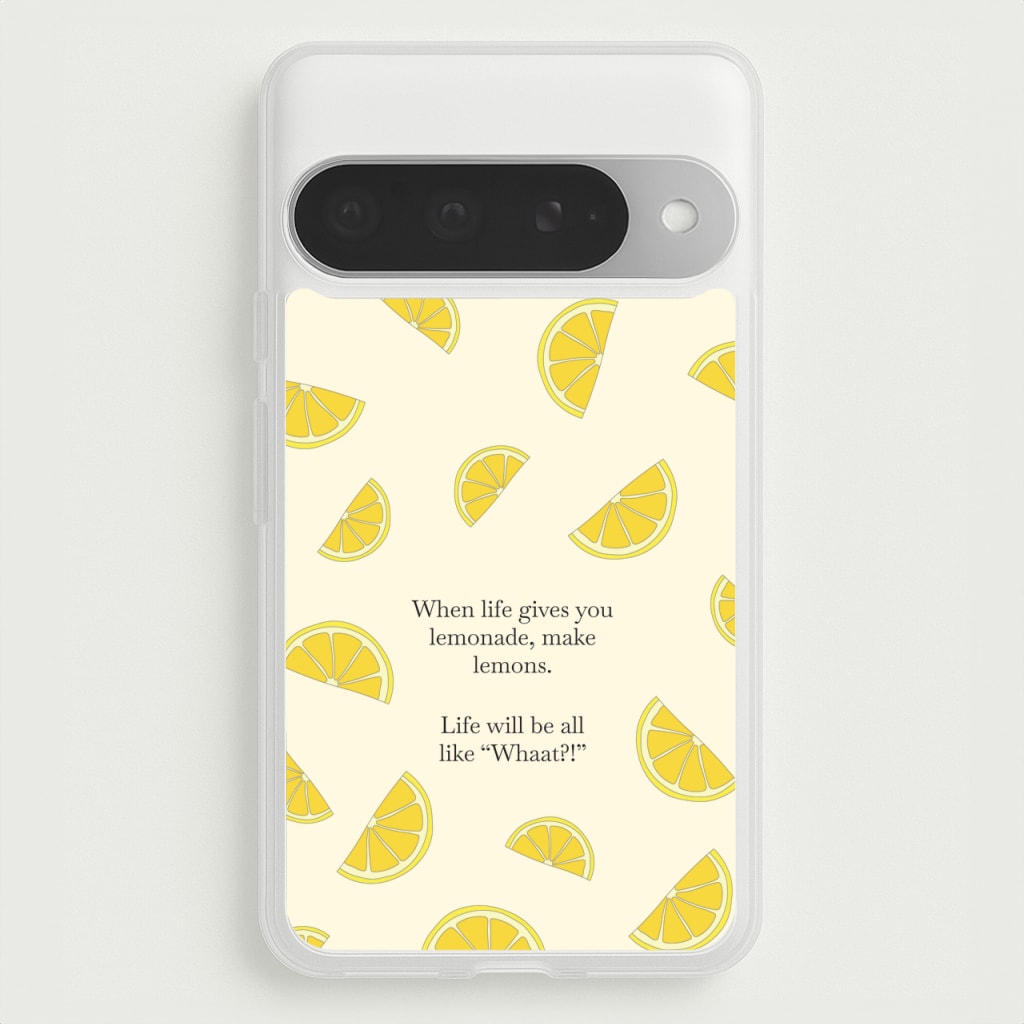 When Life Gives You Lemonade, Make Lemons Phone Case for Google Pixel 10 Pro XL