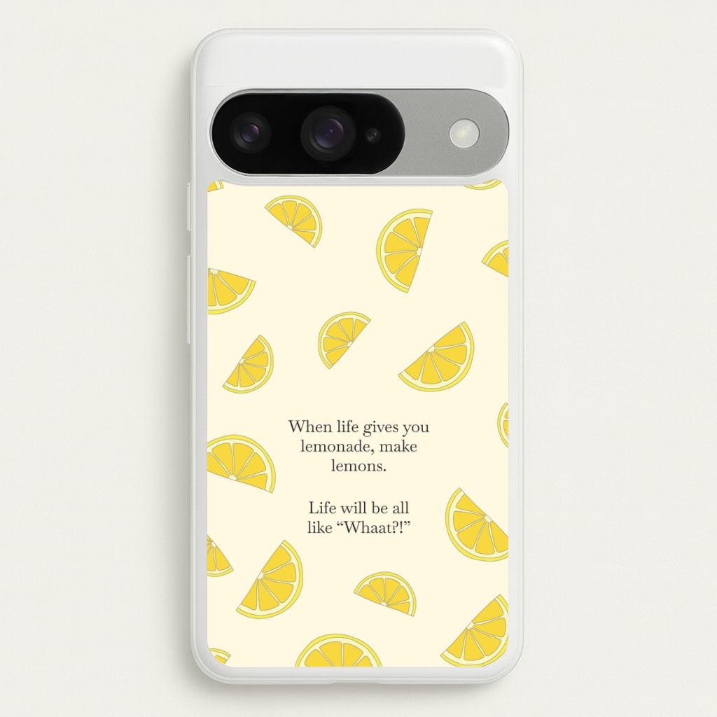 When Life Gives You Lemonade, Make Lemons Phone Case for Google Pixel 10 / 10 Pro