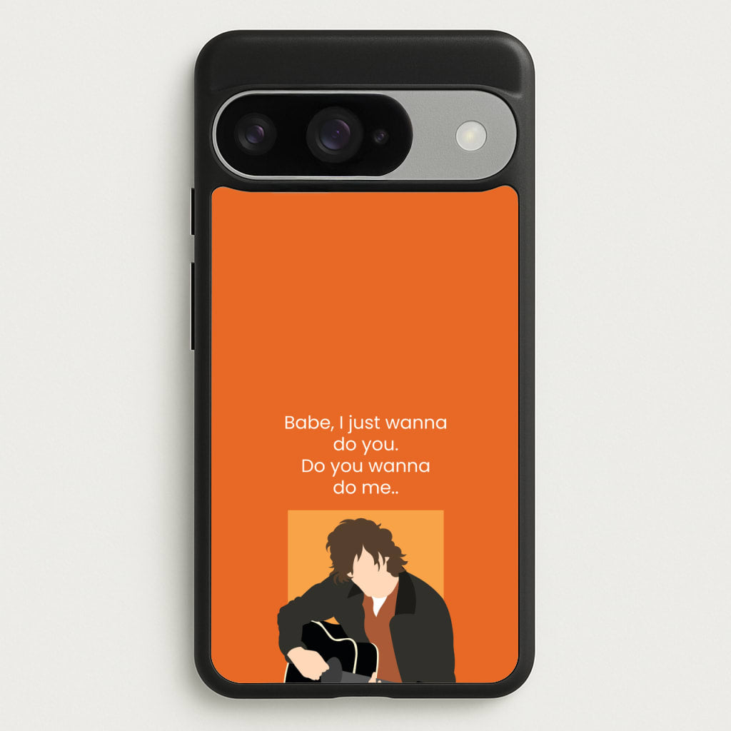 Babe I Just Wanna.. Phone Case for Google Pixel 10 / 10 Pro