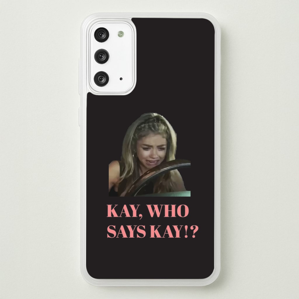 Kay, Who Says Kay!? - Modern Family Phone Case for Galaxy Note 20