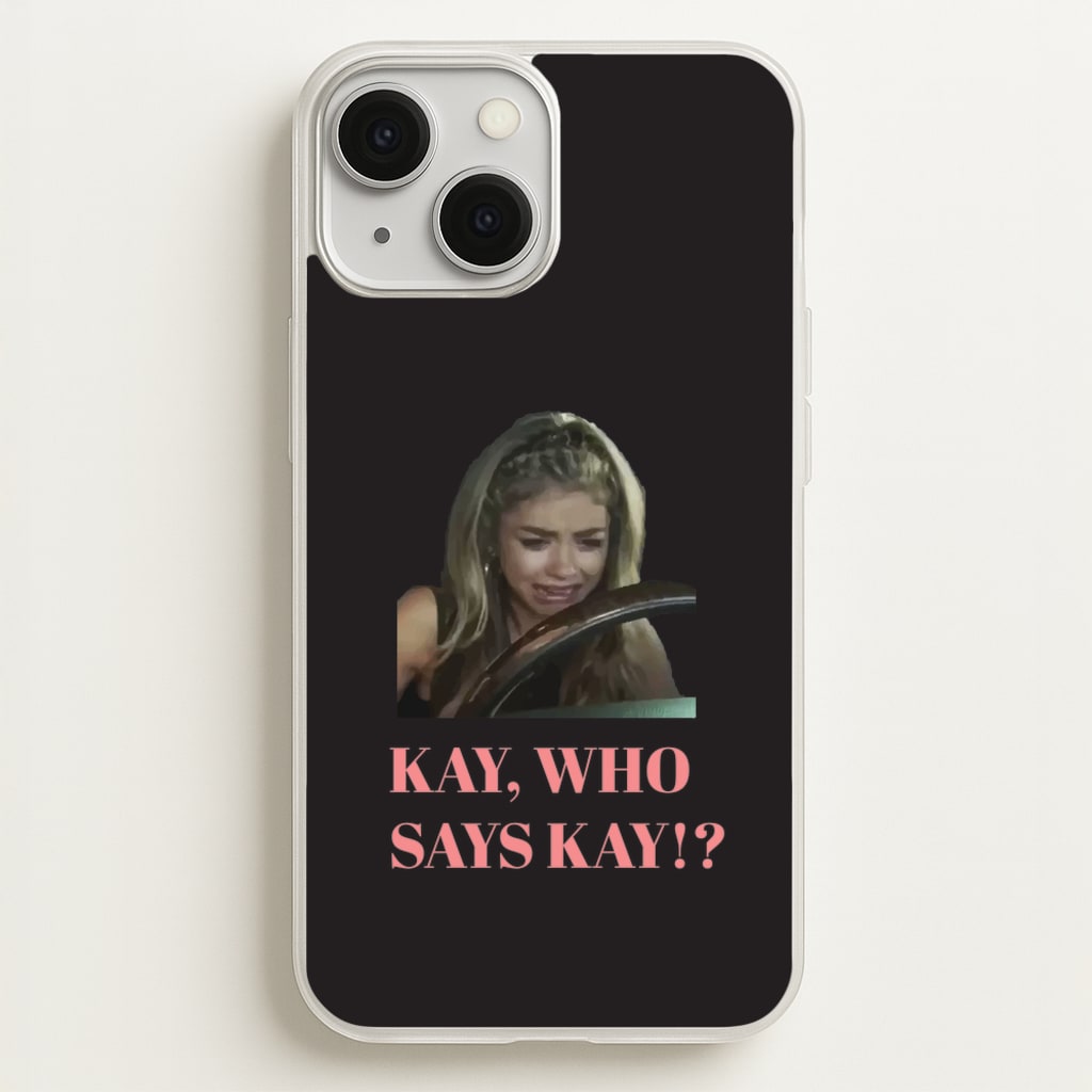 Kay, Who Says Kay!? - Modern Family Phone Case for iPhone 13 Mini