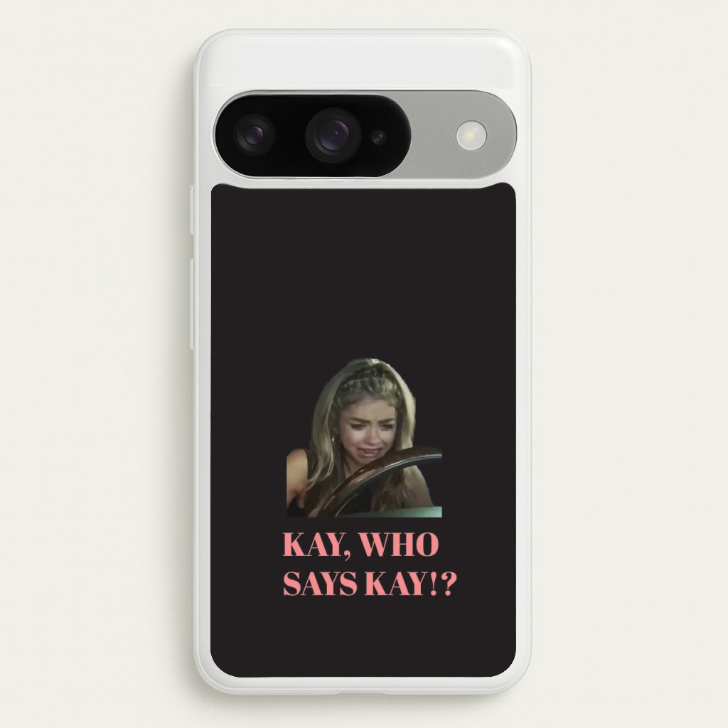 Kay, Who Says Kay!? Phone Case for Google Pixel 10 / 10 Pro
