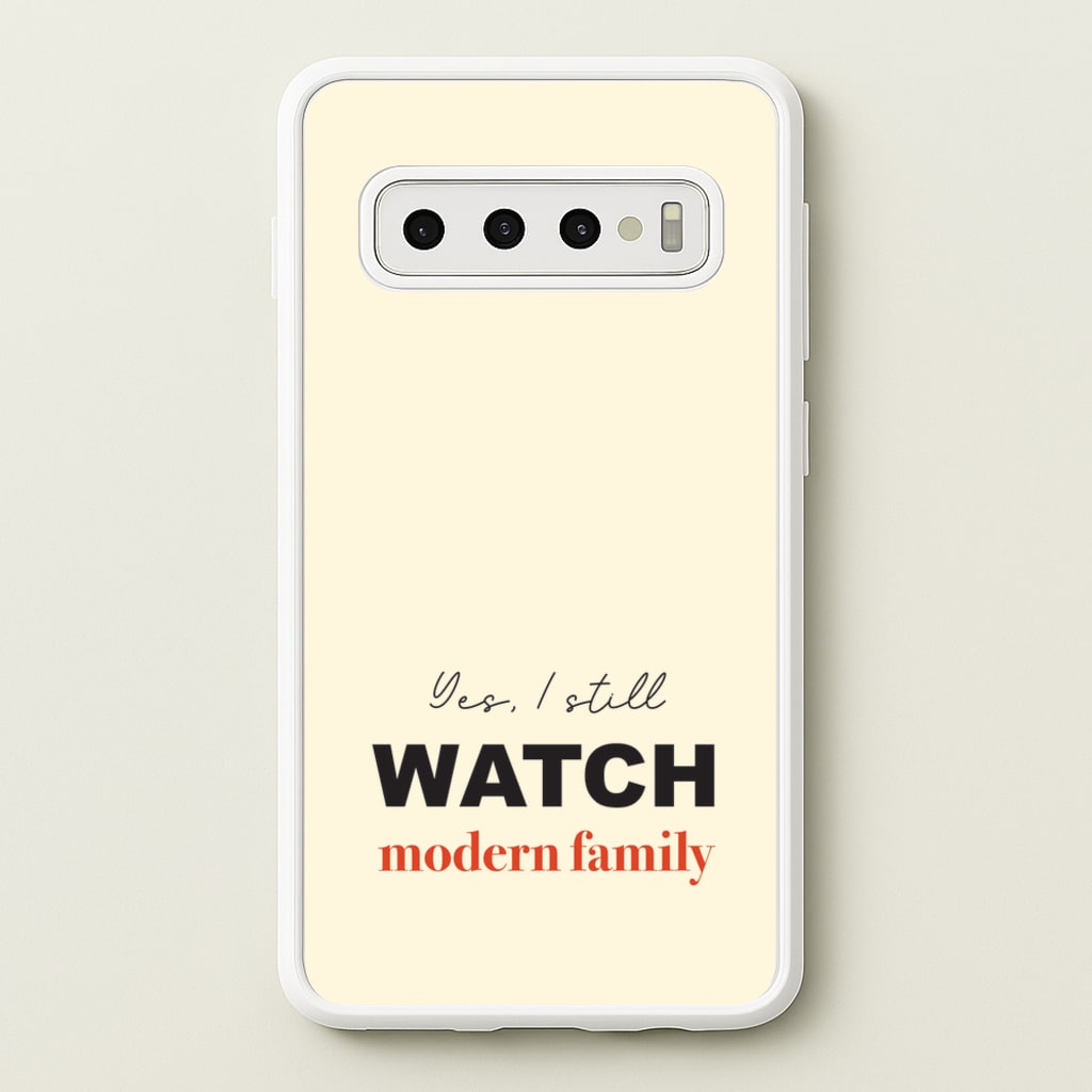 Yes I still Watch - Modern Family Phone Case for Galaxy S10 Plus
