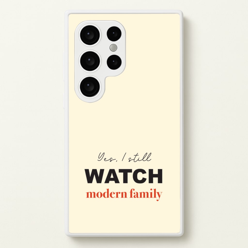 Yes I still Watch - Modern Family Phone Case for Galaxy S24 Ultra