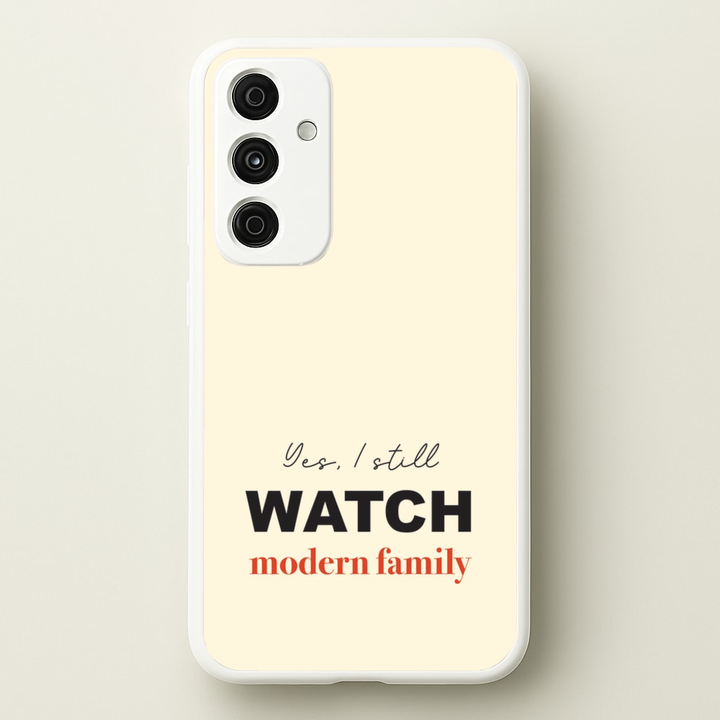 Yes I still Watch - Modern Family Phone Case for Galaxy A35