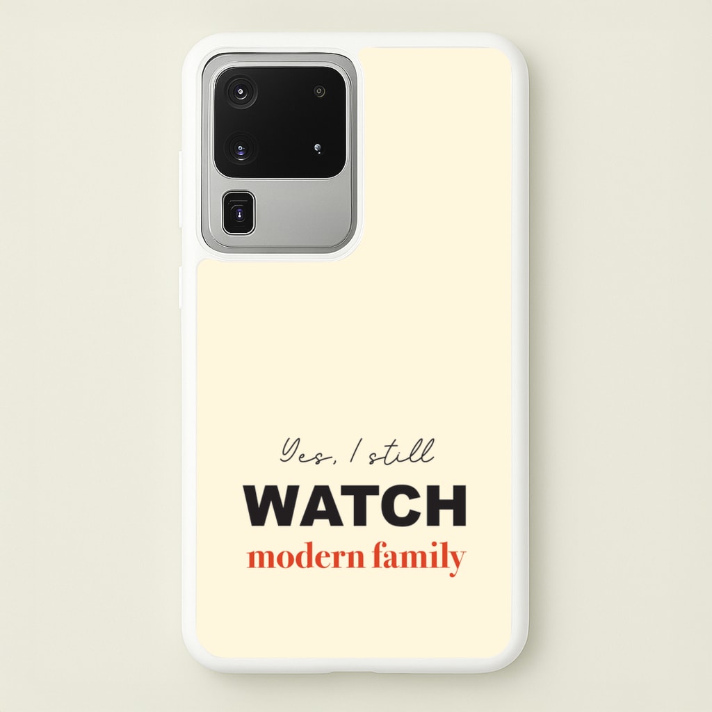 Yes I still Watch - Modern Family Phone Case for Galaxy S20 Ultra