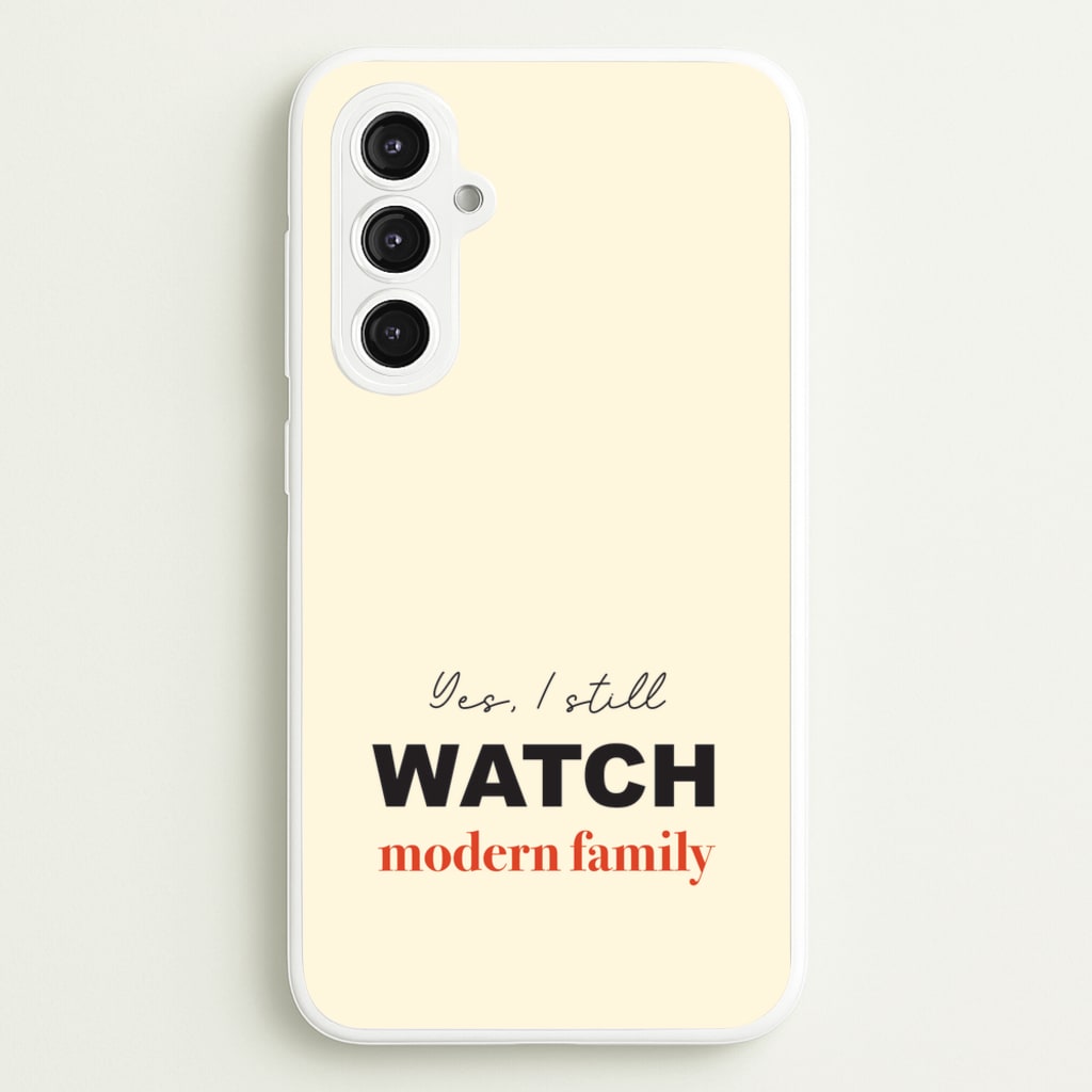 Yes I still Watch - Modern Family Phone Case for Galaxy S23FE