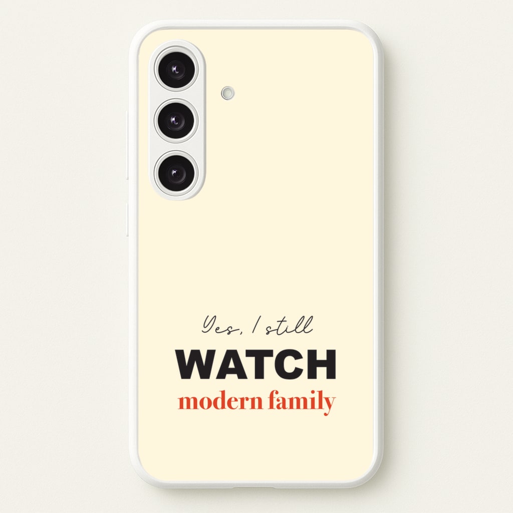 Yes I still Watch - Modern Family Phone Case for Galaxy S24FE