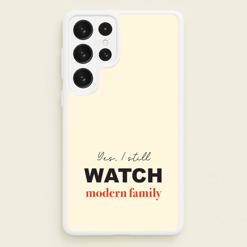 Yes I still Watch - Modern Family Phone Case for Galaxy S22 Ultra