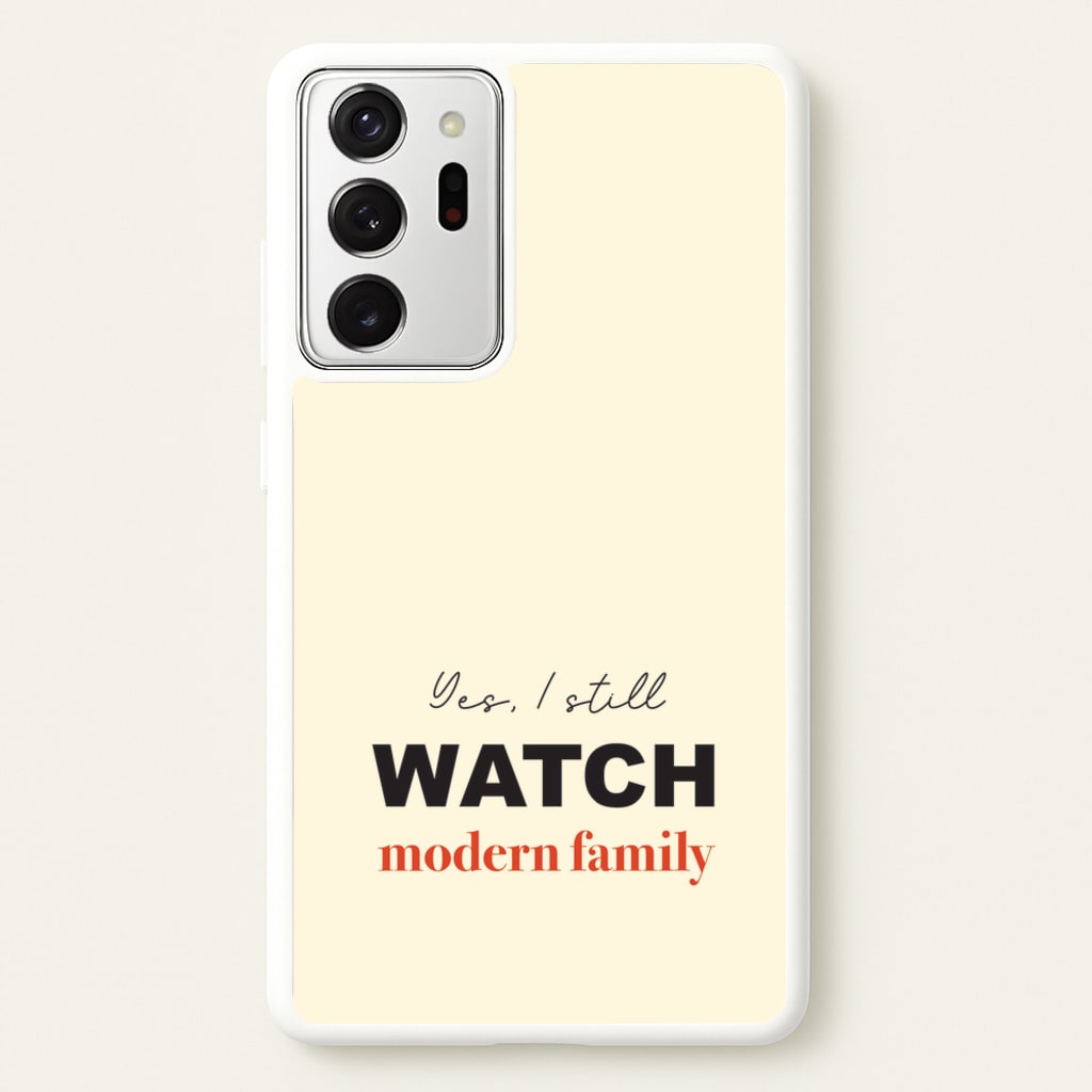 Yes I still Watch - Modern Family Phone Case for Galaxy Note 20 Ultra