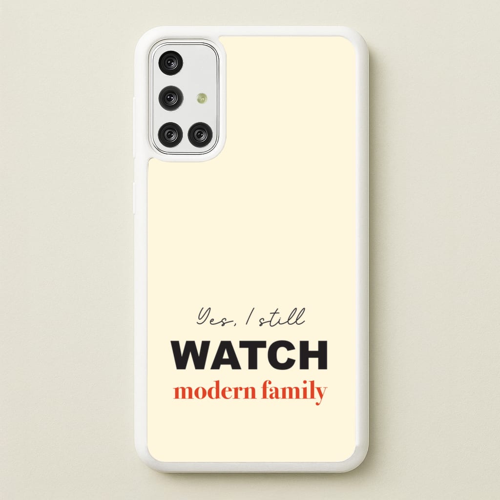 Yes I still Watch - Modern Family Phone Case for Galaxy A71