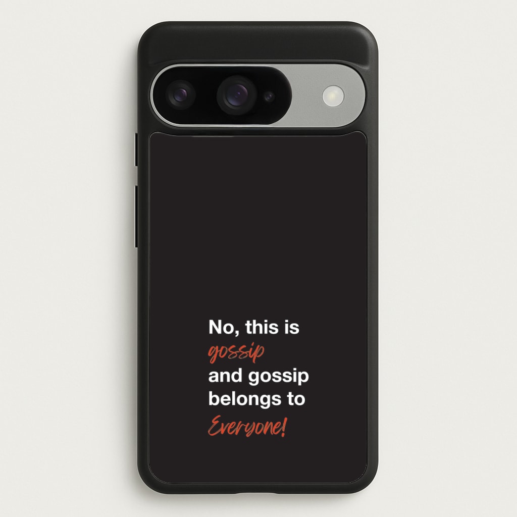 Gossip Belongs To Everyone Phone Case for Google Pixel 10 / 10 Pro