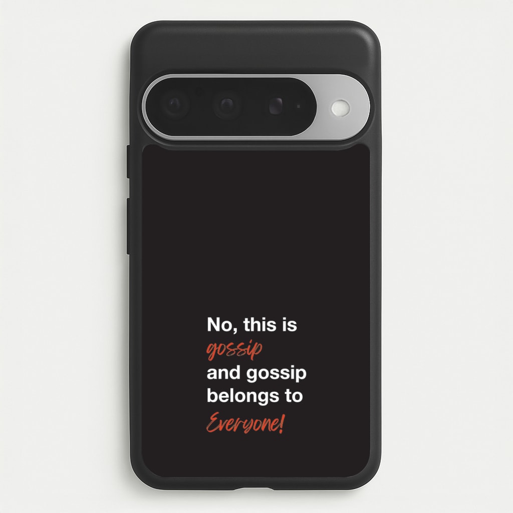 Gossip Belongs To Everyone Phone Case for Google Pixel 10 Pro XL