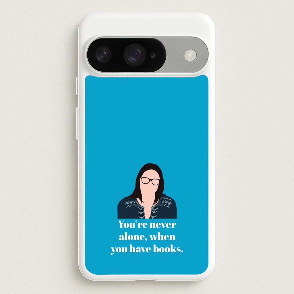 You're Never Alone, When You Have Books Phone Case for Google Pixel 10 / 10 Pro