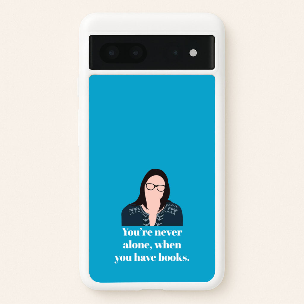 You're Never Alone, When You Have Books - Modern Family Phone Case for Google Pixel 7