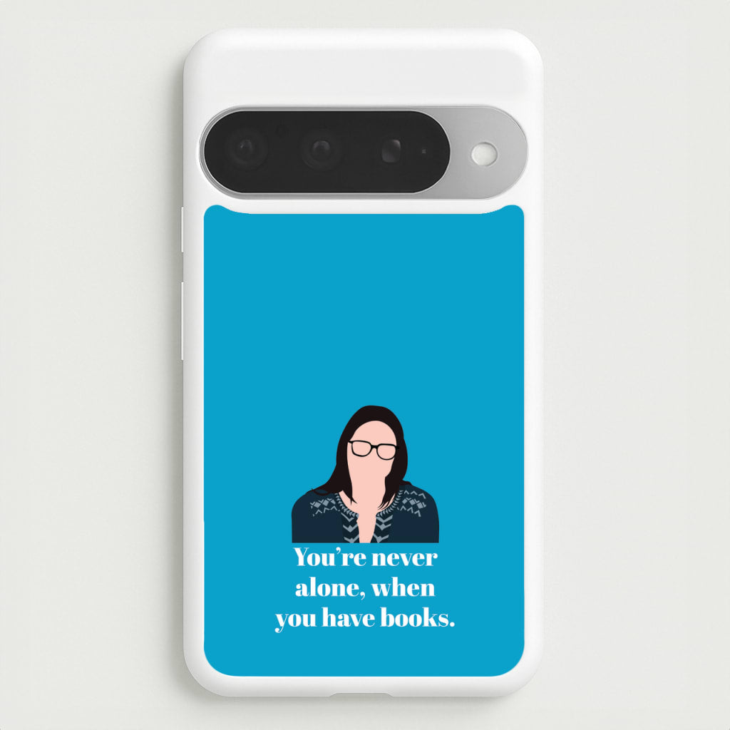 You're Never Alone, When You Have Books Phone Case for Google Pixel 10 Pro XL