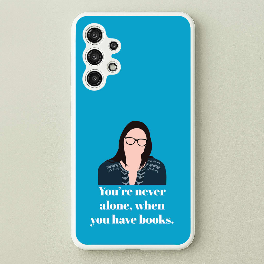 You're Never Alone, When You Have Books - Modern Family Phone Case for Galaxy A13