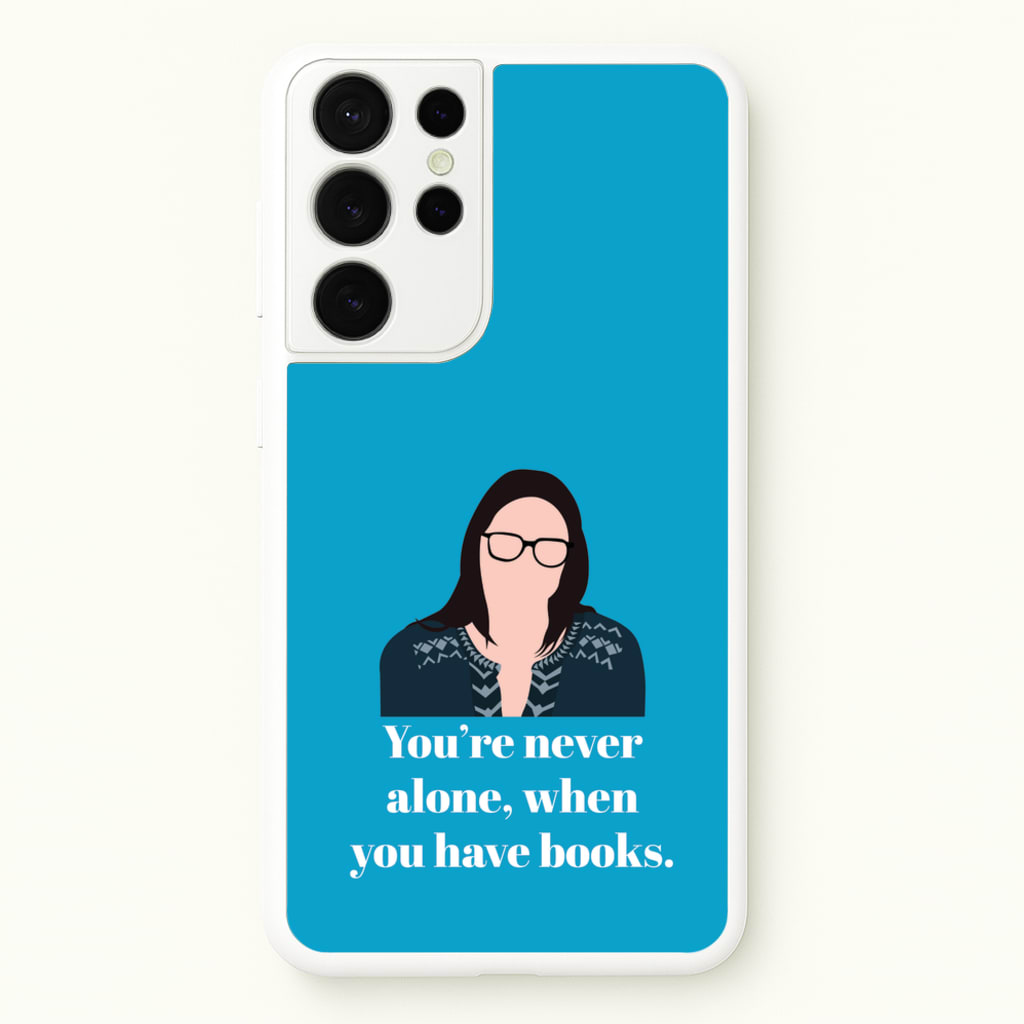 You're Never Alone, When You Have Books - Modern Family Phone Case for Galaxy S21 Ultra